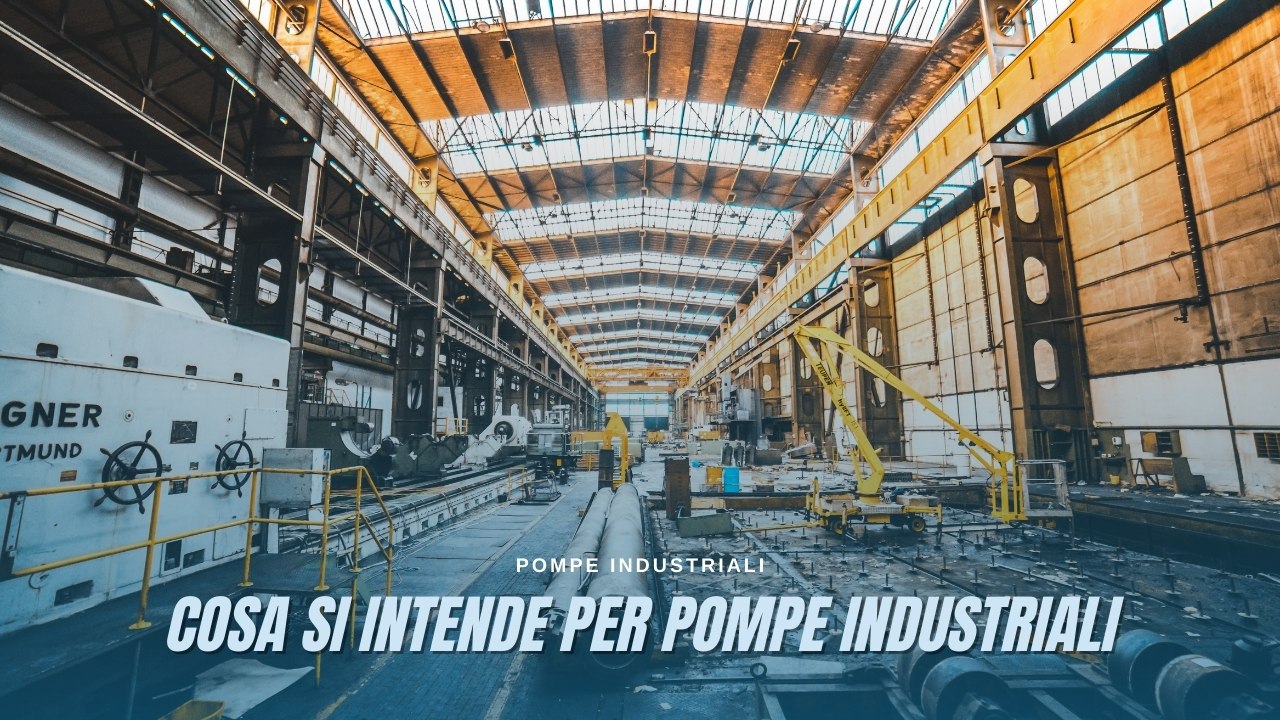 Pompe industriali di grande portata, sicure affidabili e sempre a lavoro